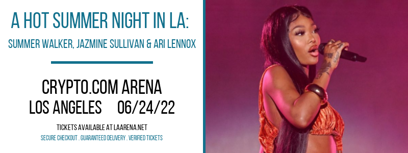 A Hot Summer Night in LA: Summer Walker, Jazmine Sullivan & Ari Lennox at Crypto.com Arena