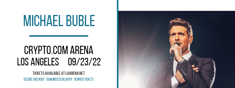 Michael Buble at Crypto.com Arena