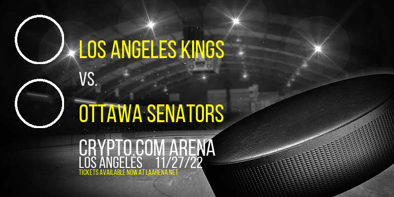 Los Angeles Kings vs. Ottawa Senators at Crypto.com Arena