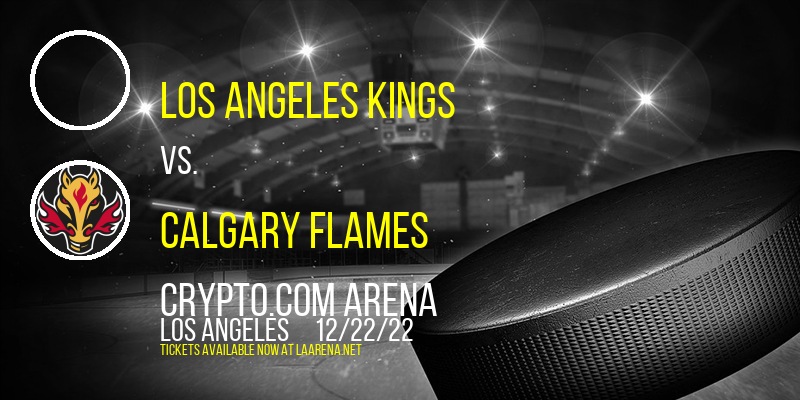 Los Angeles Kings vs. Calgary Flames at Crypto.com Arena