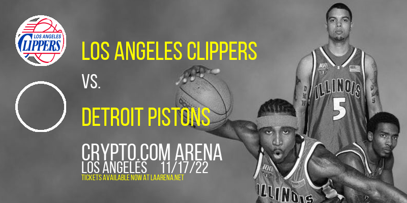 Los Angeles Clippers vs. Detroit Pistons at Crypto.com Arena