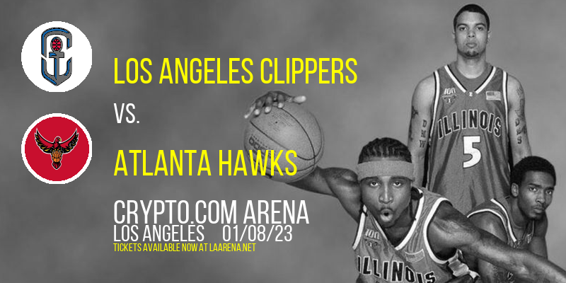 Los Angeles Clippers vs. Atlanta Hawks at Crypto.com Arena