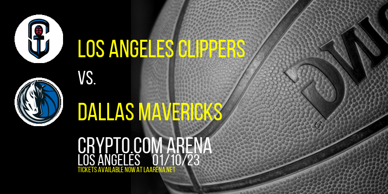 Los Angeles Clippers vs. Dallas Mavericks at Crypto.com Arena