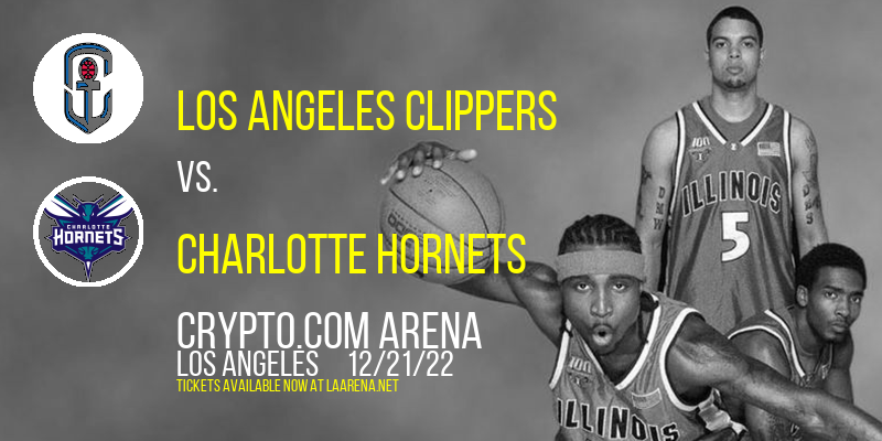 Los Angeles Clippers vs. Charlotte Hornets at Crypto.com Arena