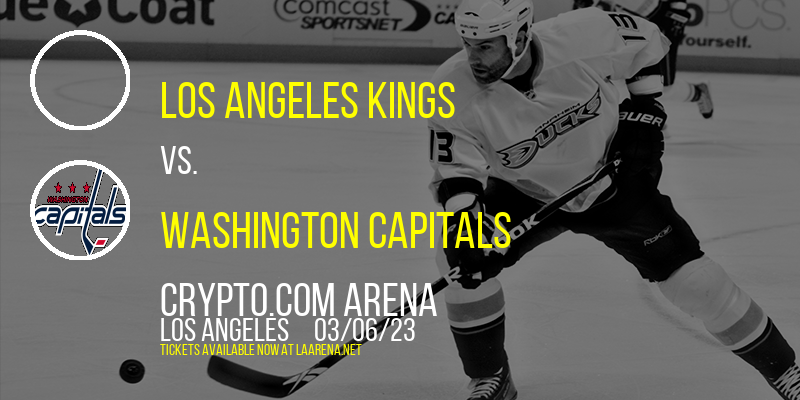 Los Angeles Kings vs. Washington Capitals at Crypto.com Arena