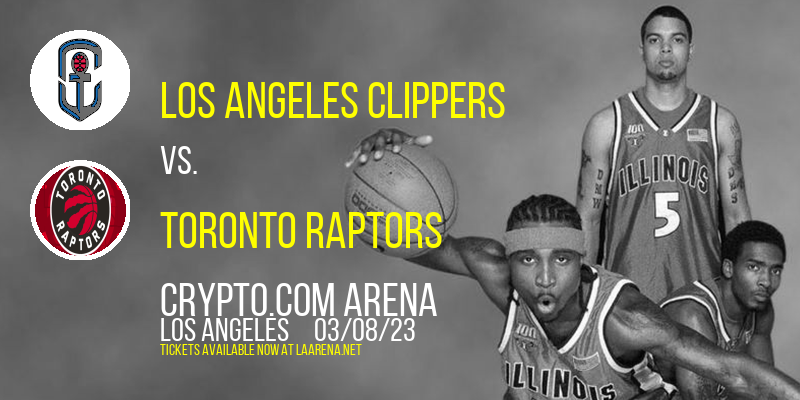 Los Angeles Clippers vs. Toronto Raptors at Crypto.com Arena
