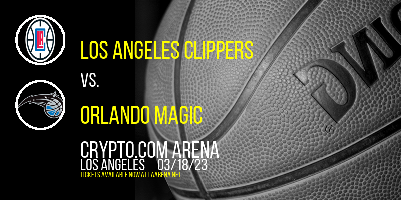 Los Angeles Clippers vs. Orlando Magic at Crypto.com Arena