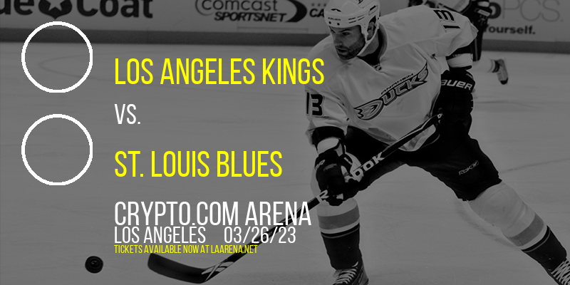 Los Angeles Kings vs. St. Louis Blues at Crypto.com Arena