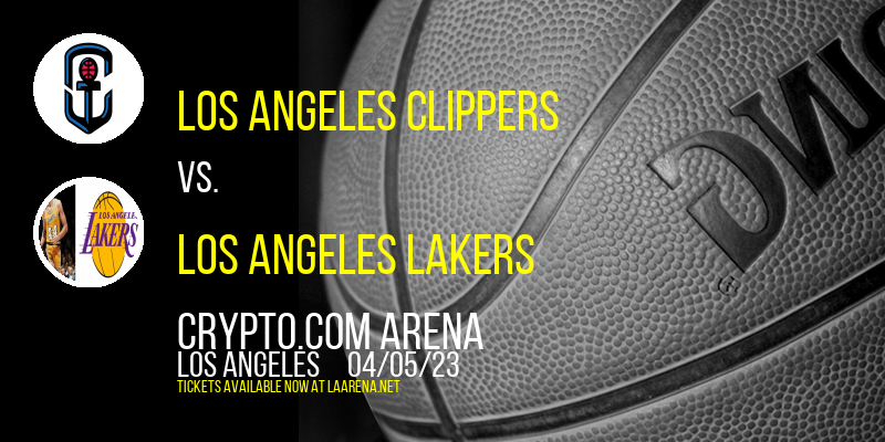 Los Angeles Clippers vs. Los Angeles Lakers at Crypto.com Arena