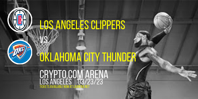 Los Angeles Clippers vs. Oklahoma City Thunder at Crypto.com Arena