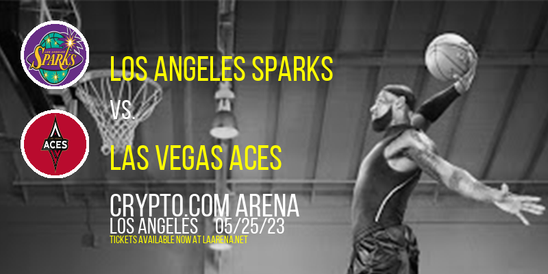 Los Angeles Sparks vs. Las Vegas Aces at Crypto.com Arena