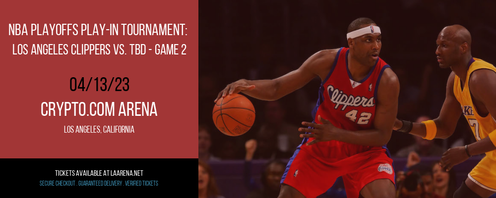 NBA Playoffs Play-In Tournament: Los Angeles Clippers vs. TBD - Game 2 [CANCELLED] at Crypto.com Arena