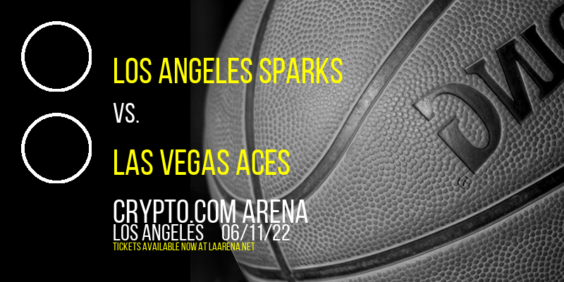 Los Angeles Sparks vs. Las Vegas Aces at Crypto.com Arena