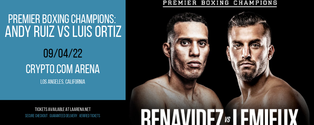 Premier Boxing Champions: Andy Ruiz vs Luis Ortiz at Crypto.com Arena