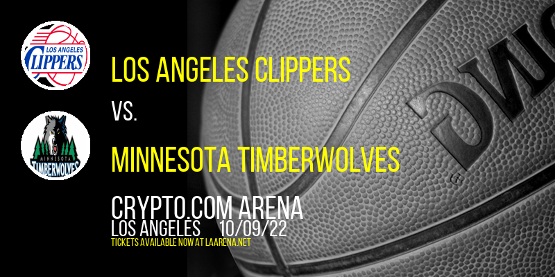 NBA Preseason: Los Angeles Clippers vs. Minnesota Timberwolves at Crypto.com Arena