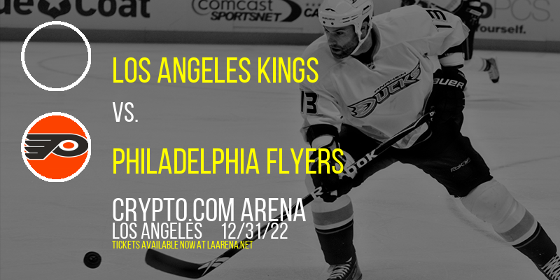 Los Angeles Kings vs. Philadelphia Flyers at Crypto.com Arena