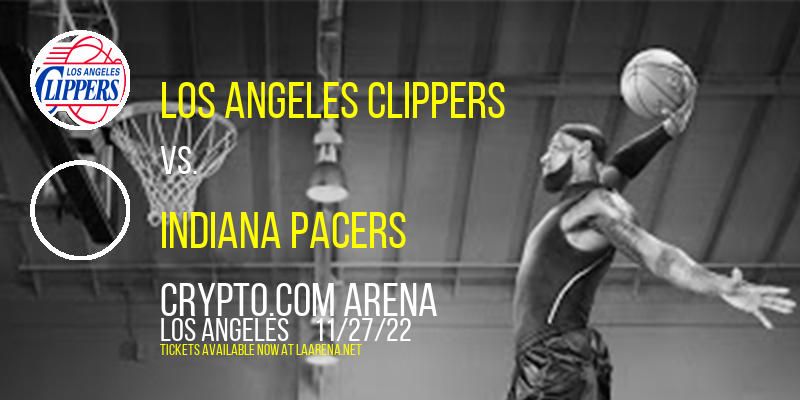 Los Angeles Clippers vs. Indiana Pacers at Crypto.com Arena