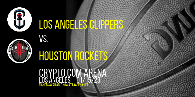 Los Angeles Clippers vs. Houston Rockets at Crypto.com Arena