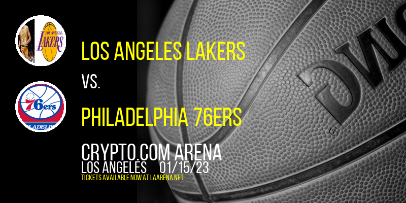 Los Angeles Lakers vs. Philadelphia 76ers at Crypto.com Arena