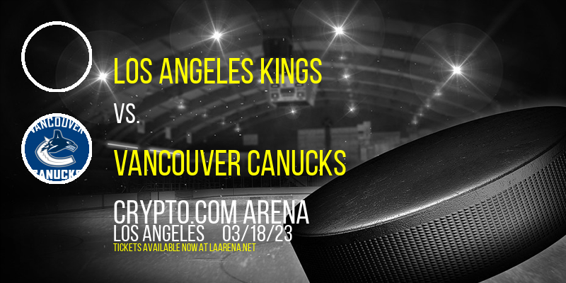 Los Angeles Kings vs. Vancouver Canucks at Crypto.com Arena