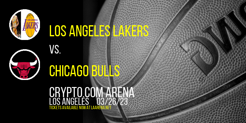 Los Angeles Lakers vs. Chicago Bulls at Crypto.com Arena