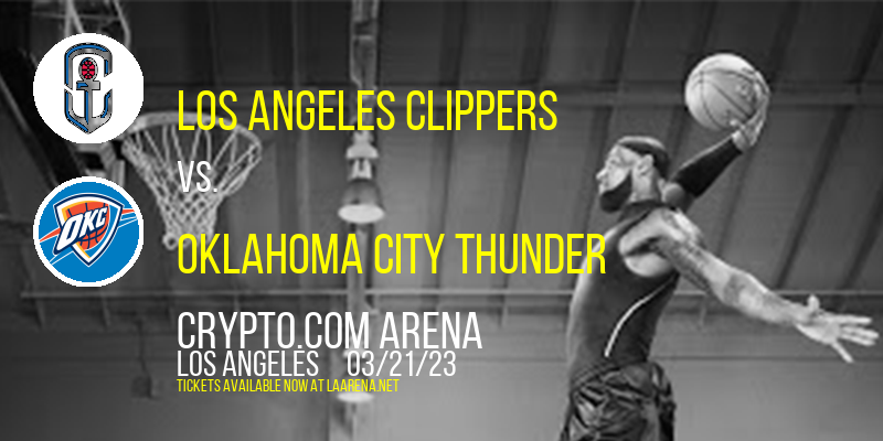 Los Angeles Clippers vs. Oklahoma City Thunder at Crypto.com Arena