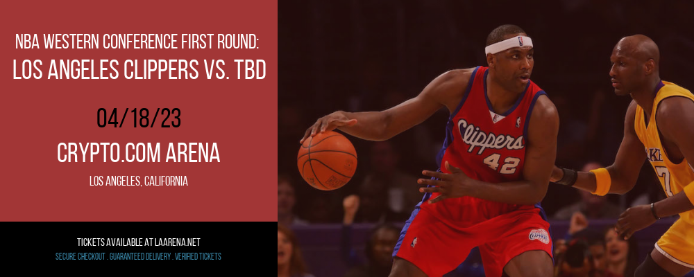 NBA Western Conference First Round: Los Angeles Clippers vs. TBD at Crypto.com Arena