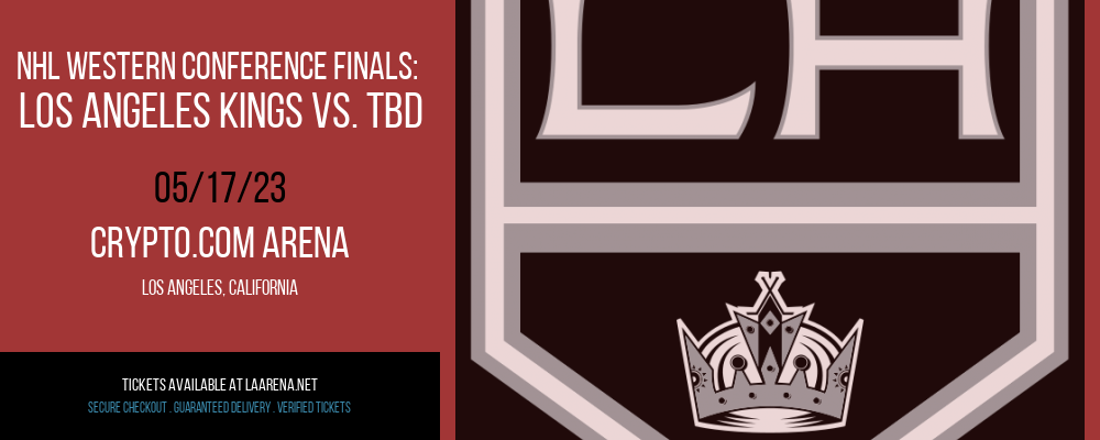 NHL Western Conference Finals: Los Angeles Kings vs. TBD [CANCELLED] at Crypto.com Arena