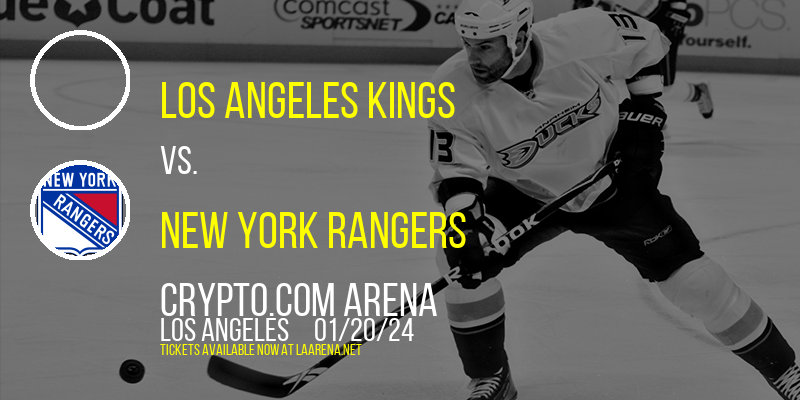 Los Angeles Kings vs. New York Rangers at Crypto.com Arena