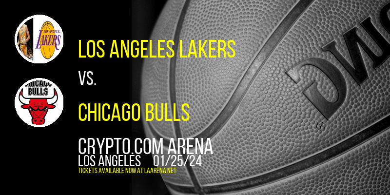 Los Angeles Lakers vs. Chicago Bulls at Crypto.com Arena