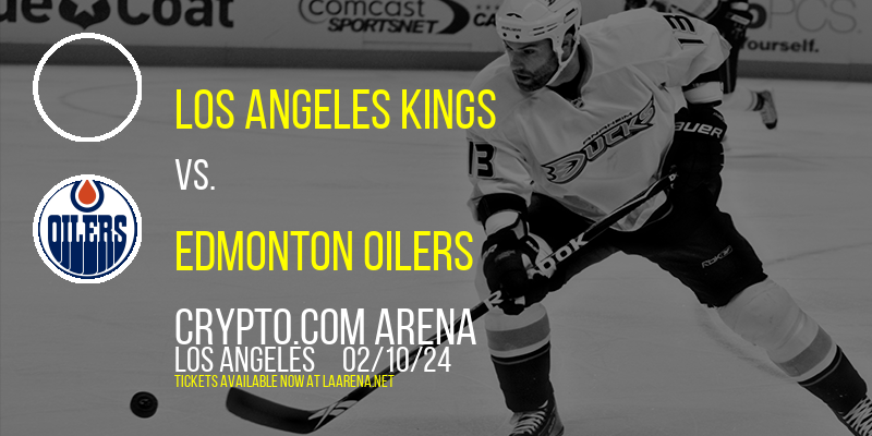 Los Angeles Kings vs. Edmonton Oilers at Crypto.com Arena