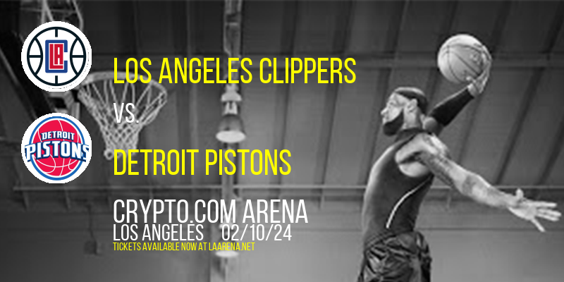 Los Angeles Clippers vs. Detroit Pistons at Crypto.com Arena