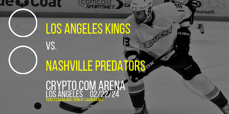 Los Angeles Kings vs. Nashville Predators at Crypto.com Arena