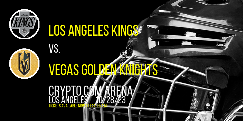 Los Angeles Kings vs. Vegas Golden Knights at Crypto.com Arena