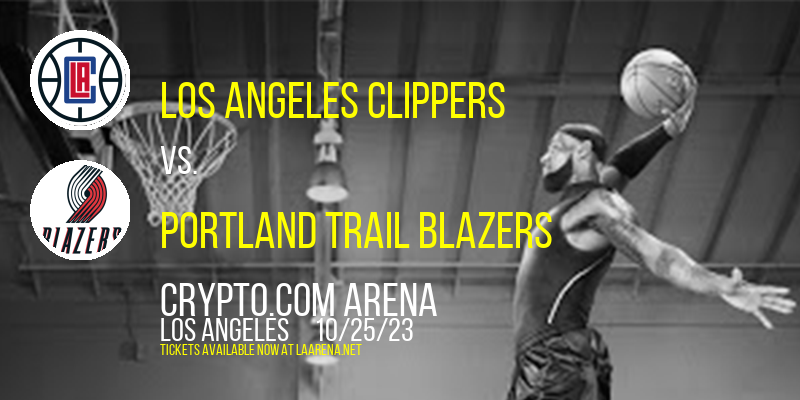 Los Angeles Clippers vs. Portland Trail Blazers at Crypto.com Arena