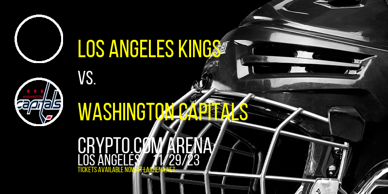 Los Angeles Kings vs. Washington Capitals at Crypto.com Arena