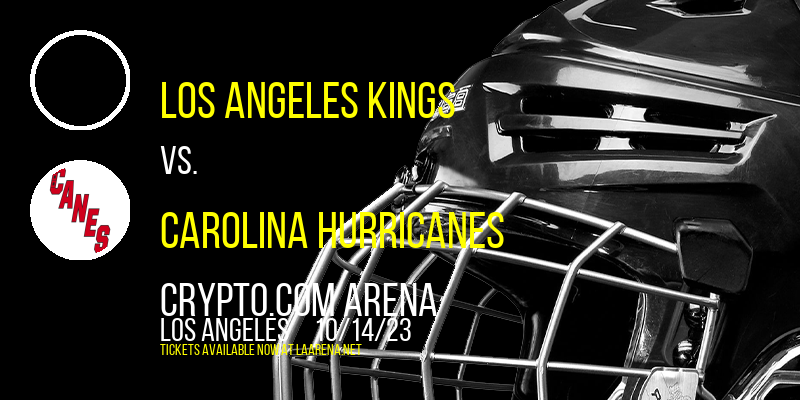 Los Angeles Kings vs. Carolina Hurricanes at Crypto.com Arena