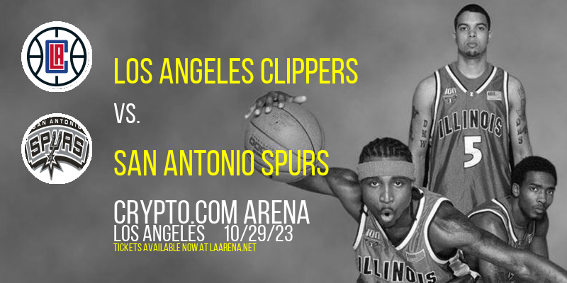 Los Angeles Clippers vs. San Antonio Spurs at Crypto.com Arena