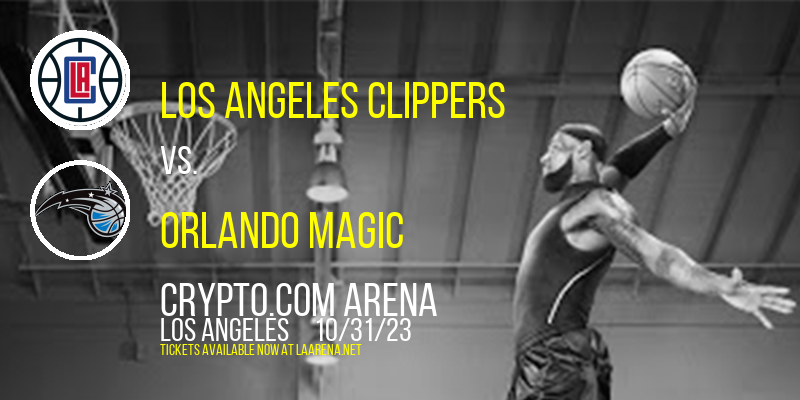 Los Angeles Clippers vs. Orlando Magic at Crypto.com Arena