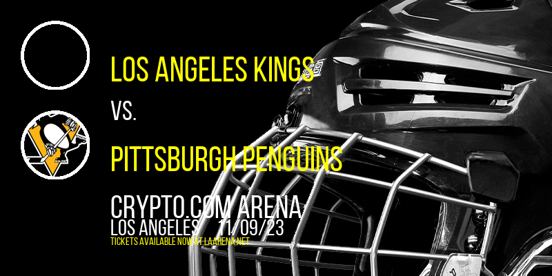 Los Angeles Kings vs. Pittsburgh Penguins at Crypto.com Arena