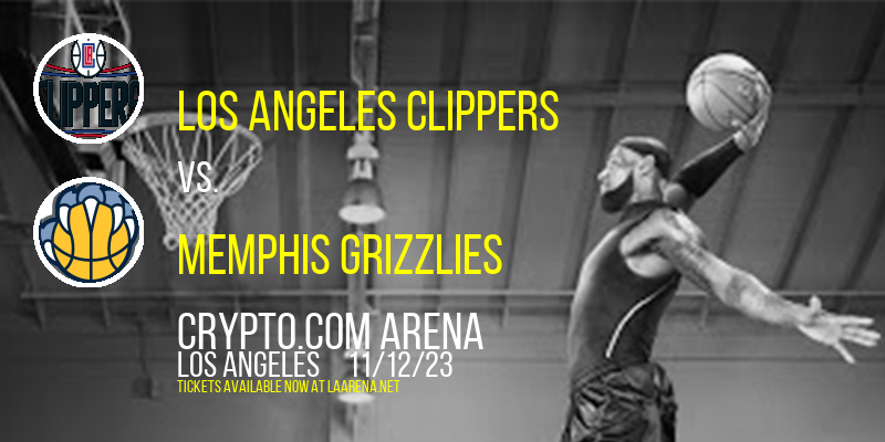 Los Angeles Clippers vs. Memphis Grizzlies at Crypto.com Arena