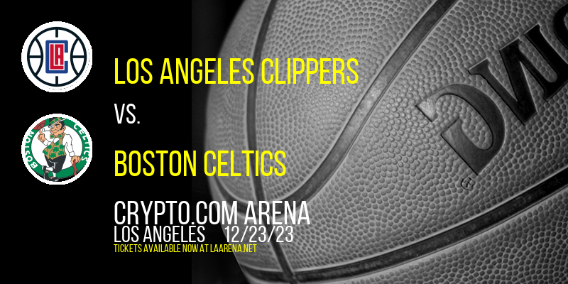 Los Angeles Clippers vs. Boston Celtics at Crypto.com Arena