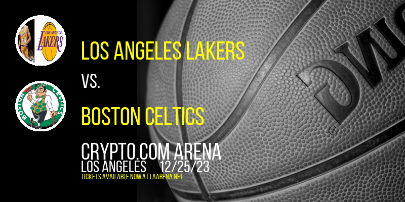Los Angeles Lakers vs. Boston Celtics at Crypto.com Arena