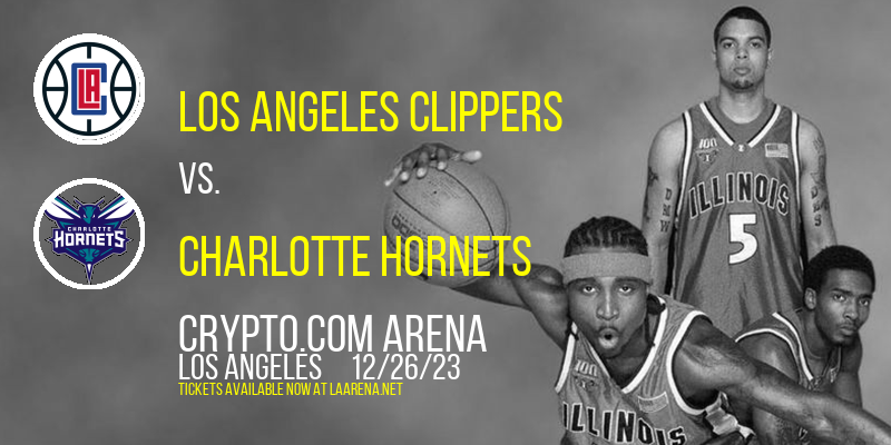 Los Angeles Clippers vs. Charlotte Hornets at Crypto.com Arena