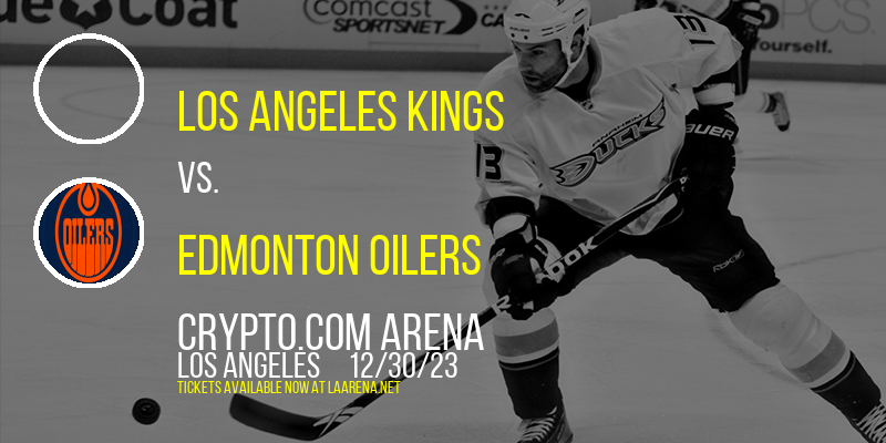 Los Angeles Kings vs. Edmonton Oilers at Crypto.com Arena