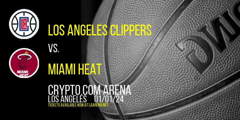 Los Angeles Clippers vs. Miami Heat at Crypto.com Arena