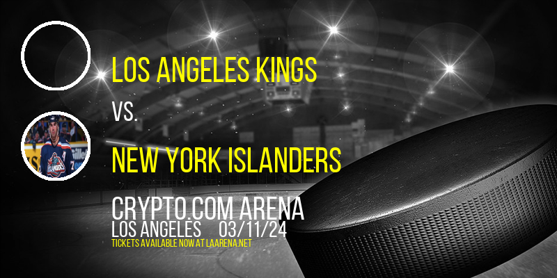 Los Angeles Kings vs. New York Islanders at Crypto.com Arena