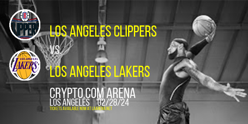 Los Angeles Clippers vs. Los Angeles Lakers at Crypto.com Arena