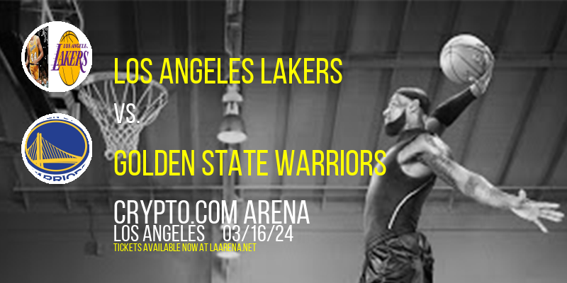 Los Angeles Lakers vs. Golden State Warriors at Crypto.com Arena