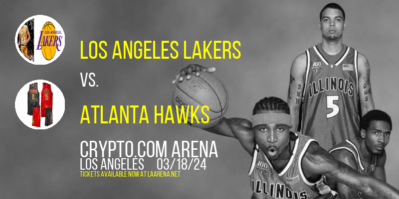 Los Angeles Lakers vs. Atlanta Hawks at Crypto.com Arena
